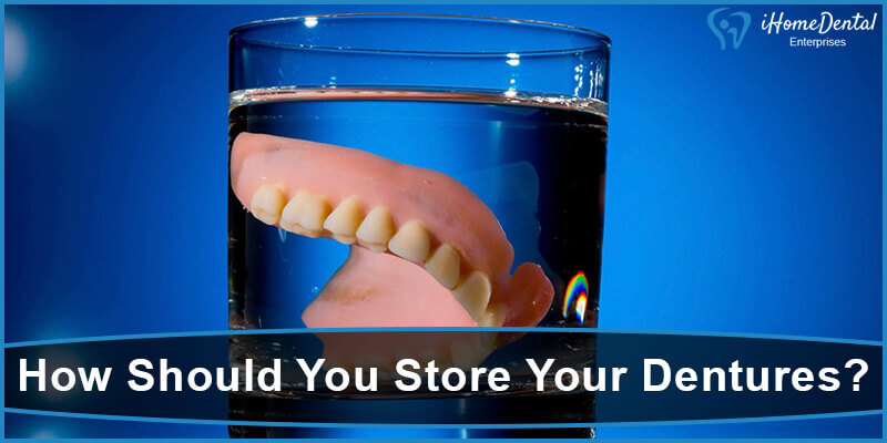 How Should You Store Your Dentures
