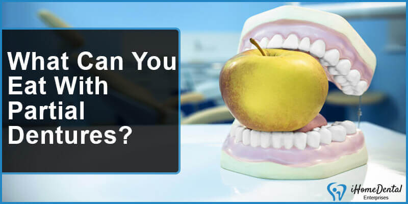 What Can You Eat with Partial Dentures