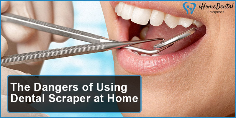The Dangers of Using Dental Scraper at Home