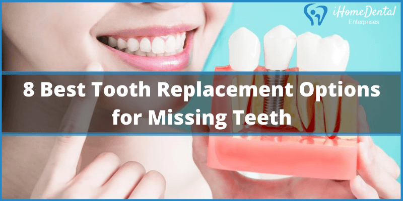 8 Best Tooth Replacement Options for Missing Teeth
